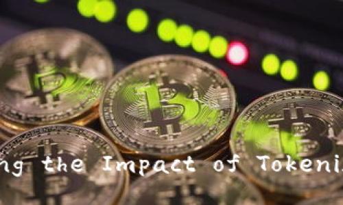 : Unlocking the Future: Exploring the Impact of Tokenization on Business and Finance