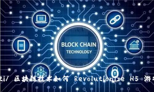 biao ti/ 区块链技术如何 Revolutionize H5 游戏体验